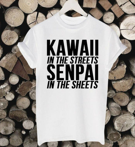 Japanese T-Shirt - Kawaii In The Streets Senpai In The Sheets